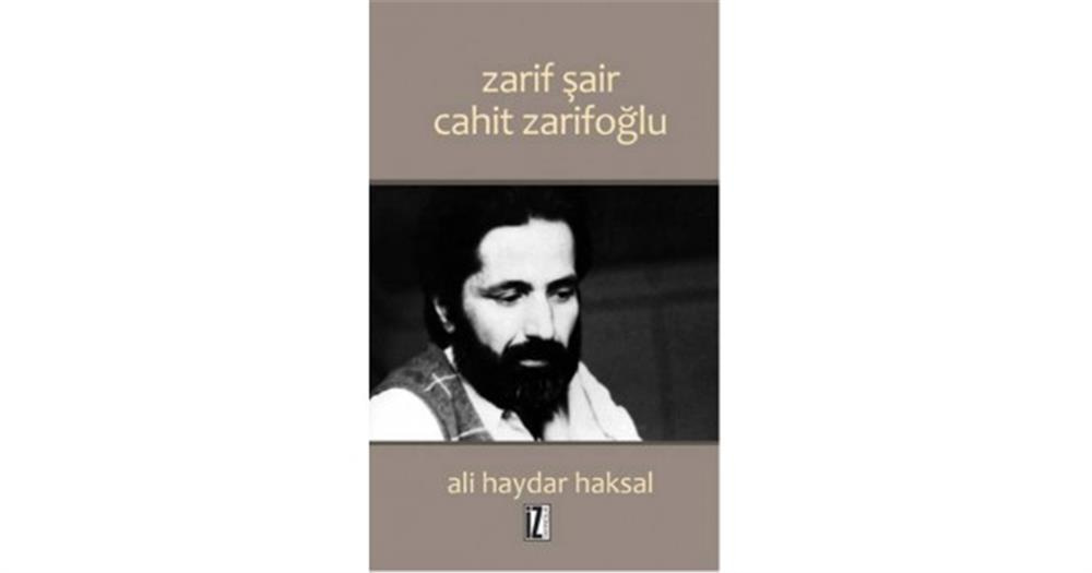 Zarif Şair Cahit Zarifoğlu - Ali Haydar Haksal - İz Yayıncılık
