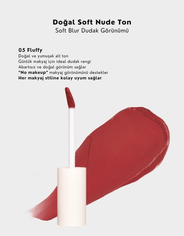 Fluffy Blur Tint | Kadifemsi Dudak Tinti | Dolgun Pürüzsüz ve Mat Görünüm | 05 Fluffy