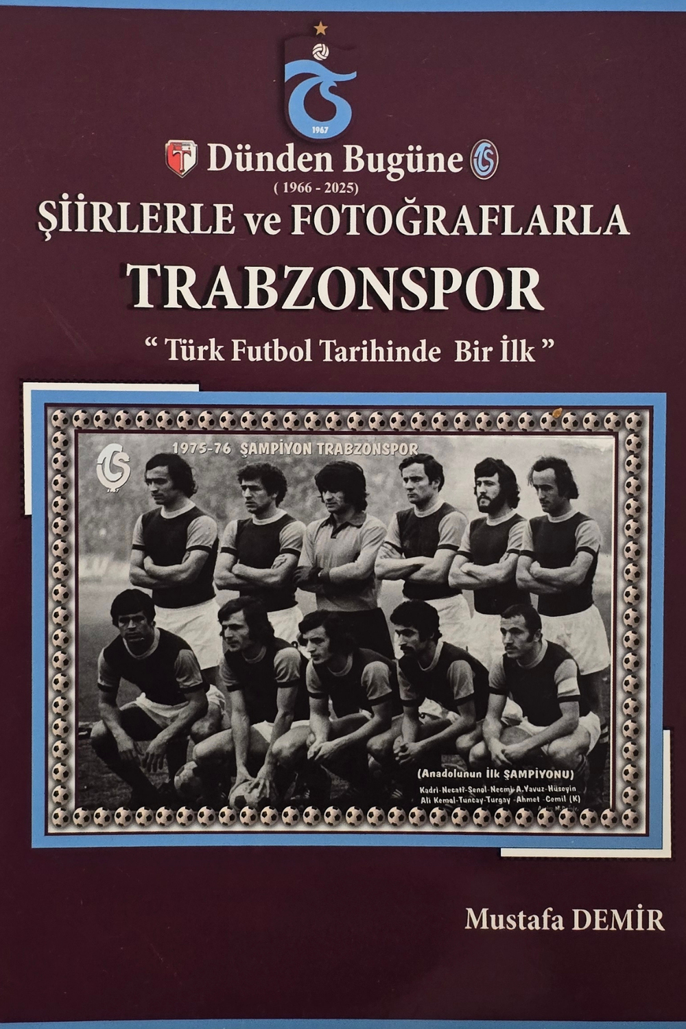 KİTAP DÜNDEN BUGÜNE ŞİİRLERLE VE FOTOĞRAFLARLA TRABZONSPOR