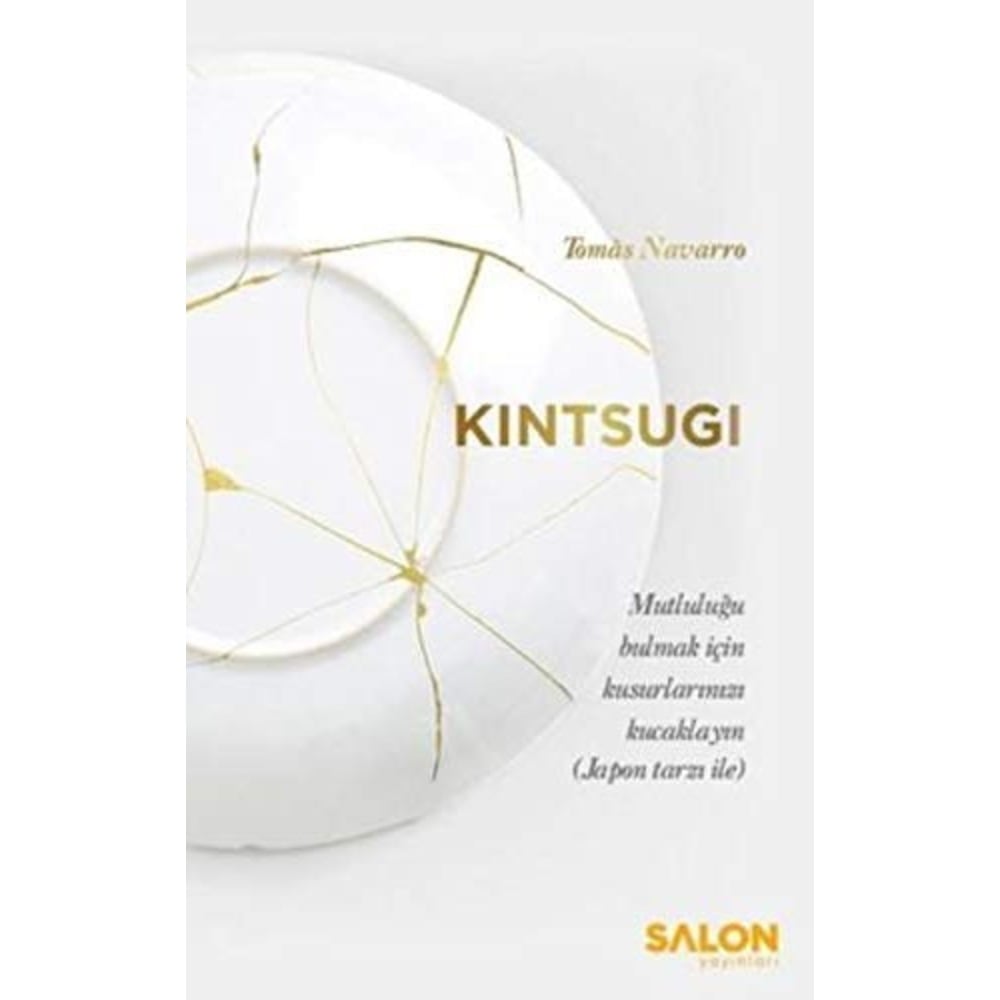 Kintsugi: Mutluluğu Bulmak İçin Kusurlarınızı Kucaklayın