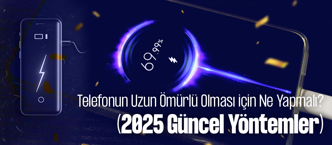 Telefonun Uzun Ömürlü Olması için Ne Yapmalı? (2025 Güncel Yöntemler)