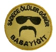 Single Sword ''SADECE ÖLÜLER GÖRÜR BABAYİĞİT'' Yazılı Cırtlı Nakış Arma, Patch, Peç Model