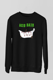Acid Bath Baskılı Unisex Siyah Sweatshirt
