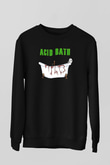 Acid Bath Baskılı Unisex Siyah Sweatshirt