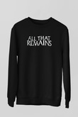All That Remains Siyah Unisex Sweatshirt