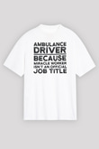 Ambulans şoförü Beyaz Unisex Tişört T-Shirt - TişörtFabrikası
