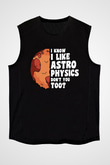 Astrofizikçi Siyah Unisex Kolsuz Tişört