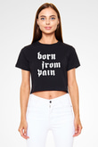 Born from Pain Siyah  Crop Top Tişört