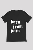 Born from Pain Siyah Unisex V Yaka Tişört