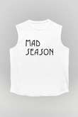 Mad Season Baskılı Beyaz Unisex Kolsuz Tişört - Tshirt