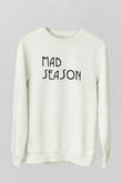 Mad Season Baskılı Beyaz Unisex Sweatshirt
