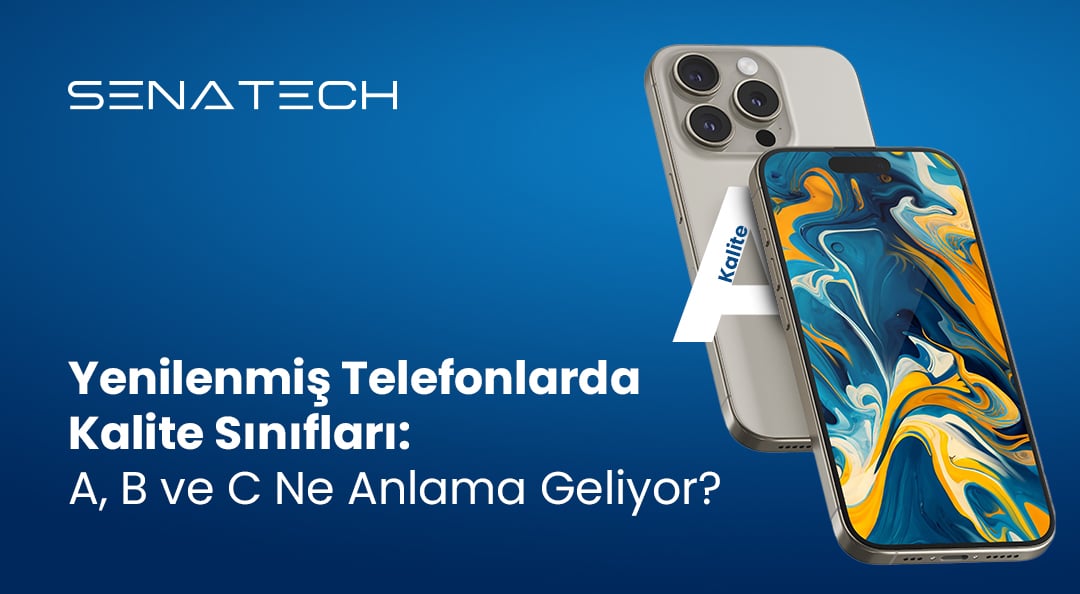 Yenilenmiş Telefonlarda Kalite Sınıfları: A, B ve C Ne Anlama Geliyor?