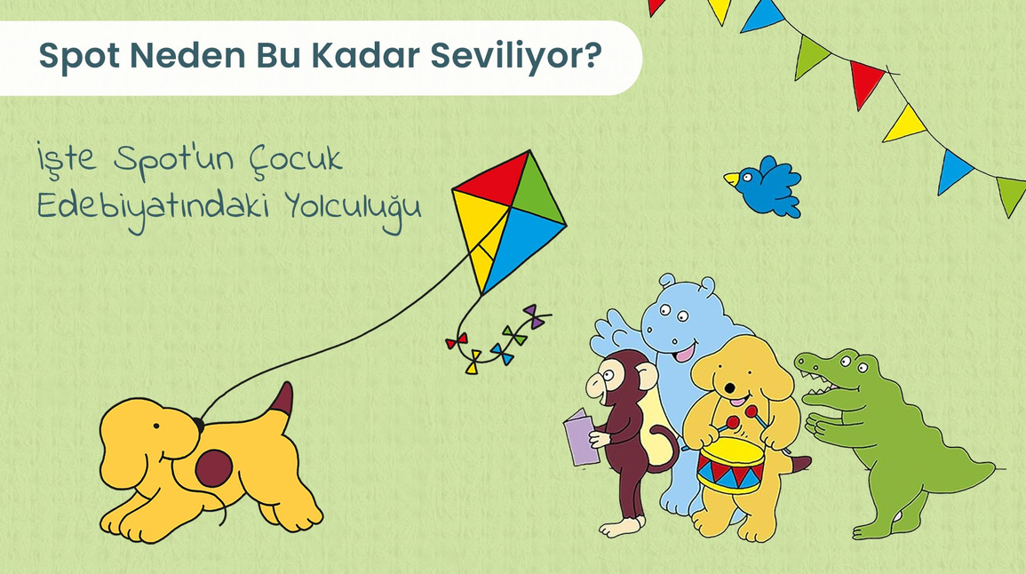 Spot Neden Bu Kadar Seviliyor? İşte Spot'un Çocuk Edebiyatındaki Yolculuğu