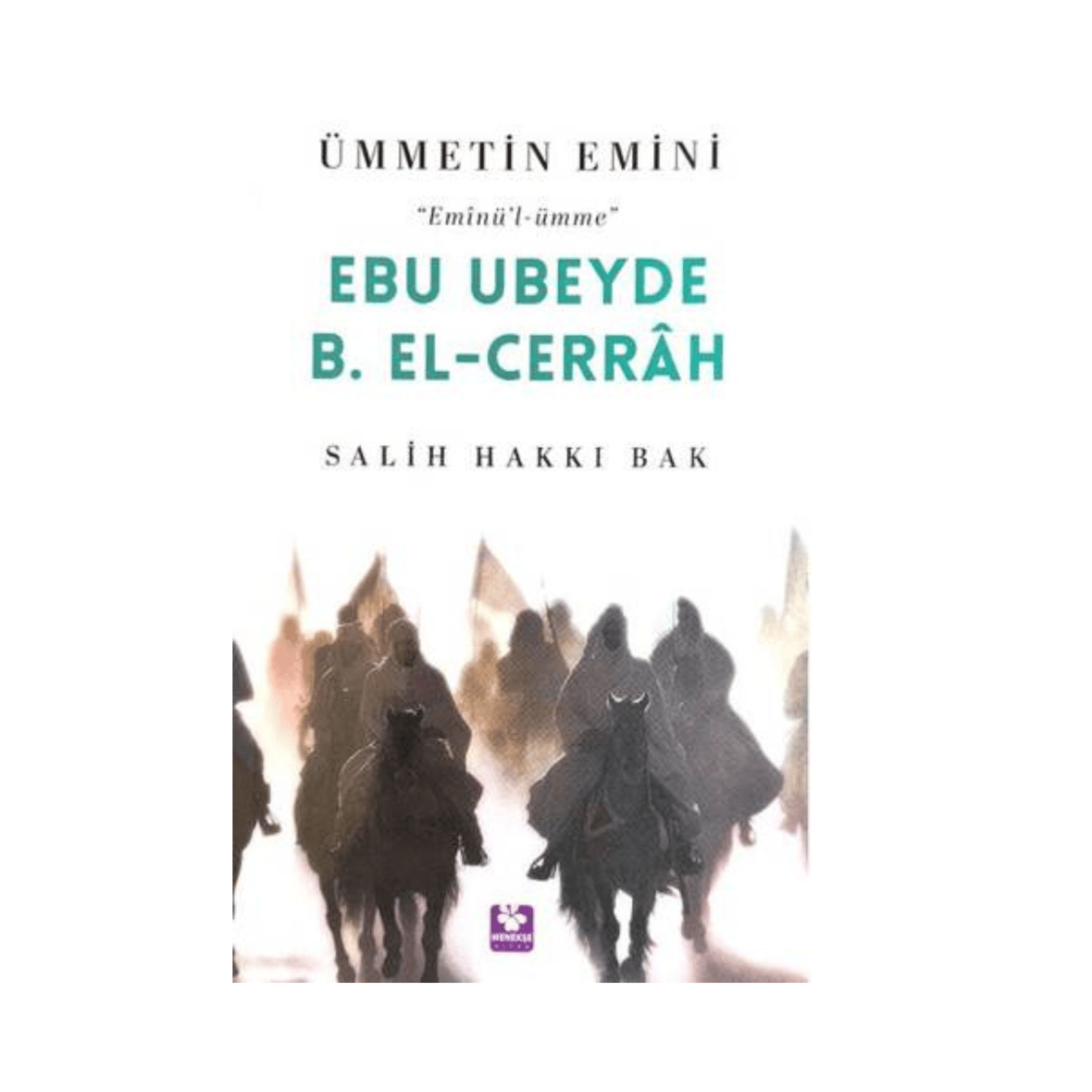 Ümmetin Emini: Ebu Ubeyde B. El Cerrah