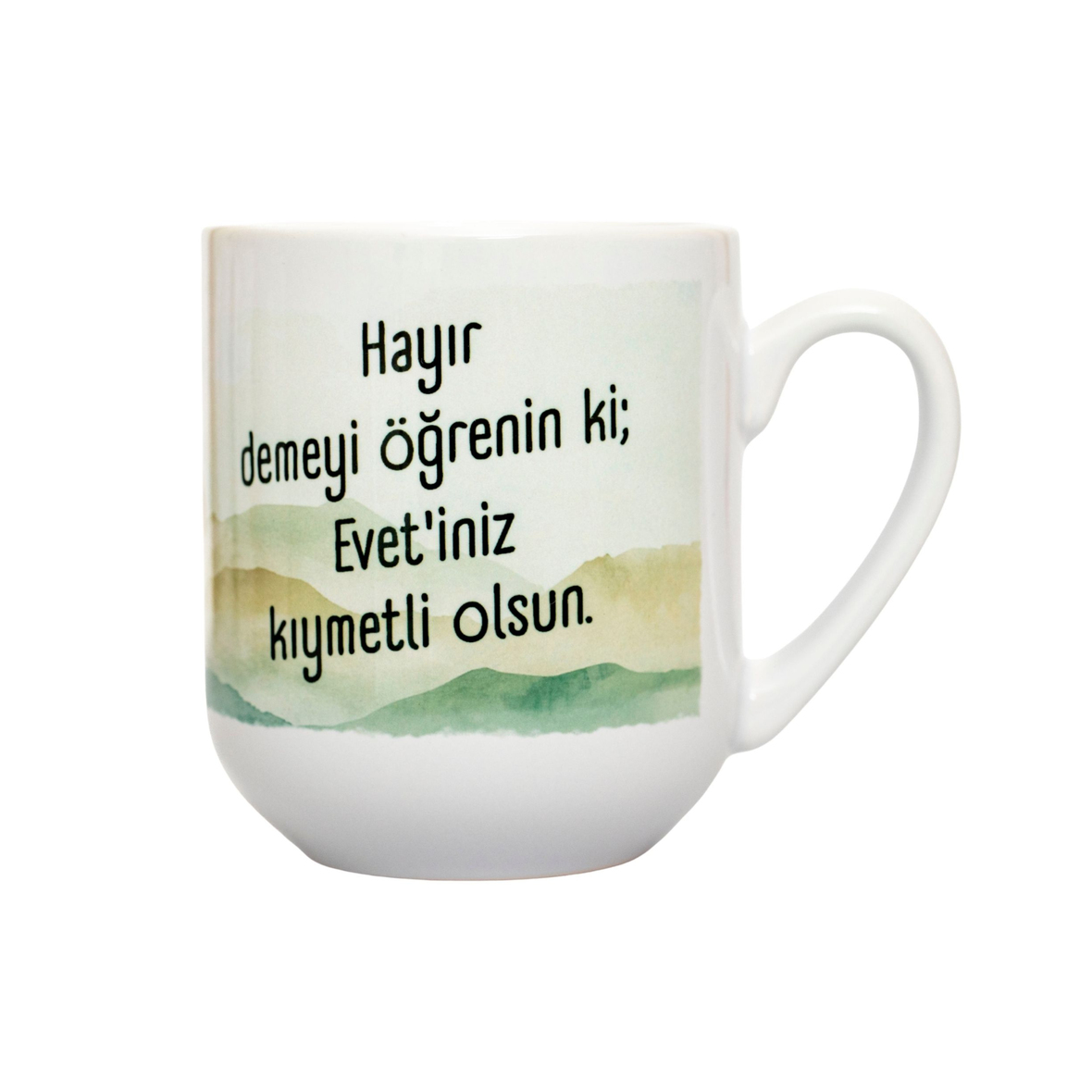 Hayır Demeyi Öğrenin Ki Evetiniz Kıymetli Olsun Yazılı Kupa Bardak