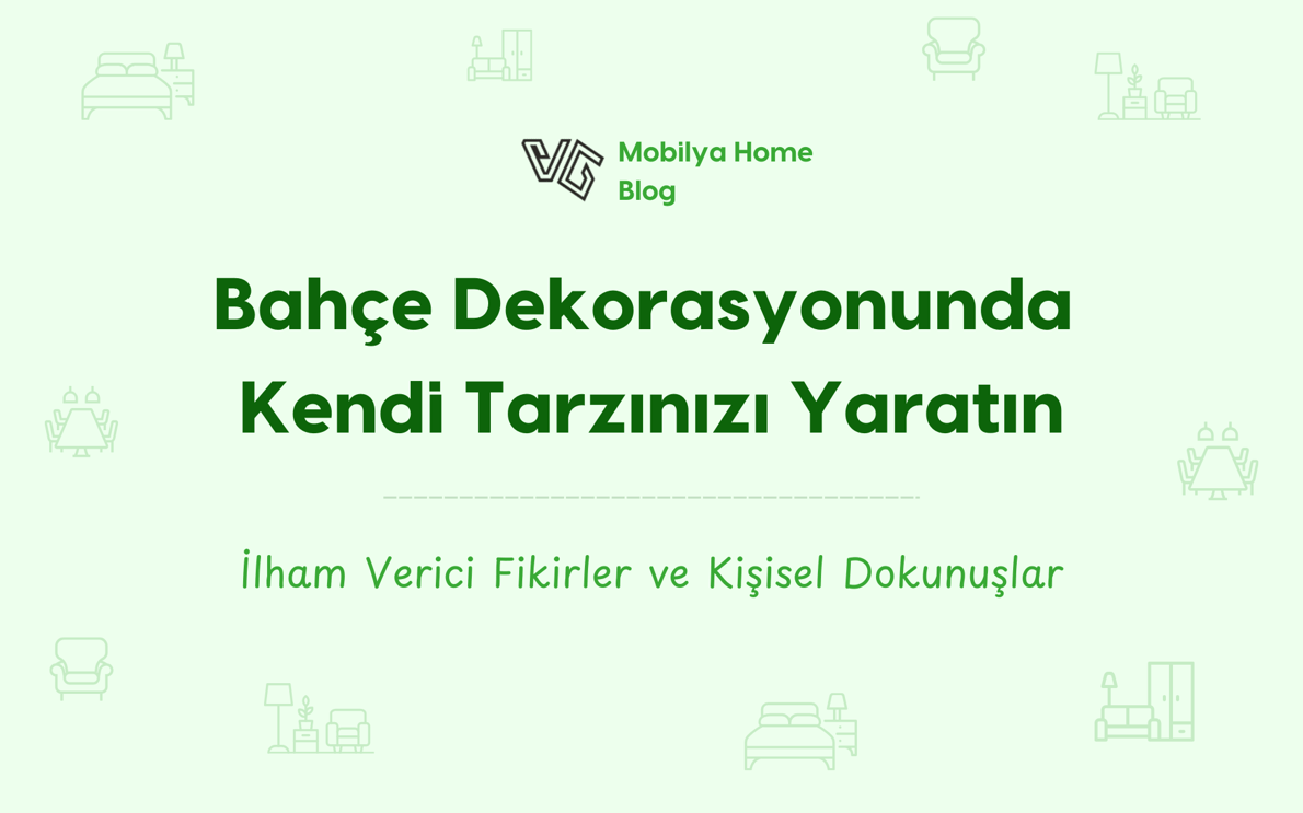 Bahçe Dekorasyonunda Kendi Tarzınızı Yaratın: İlham Verici Fikirler ve Kişisel Dokunuşlar