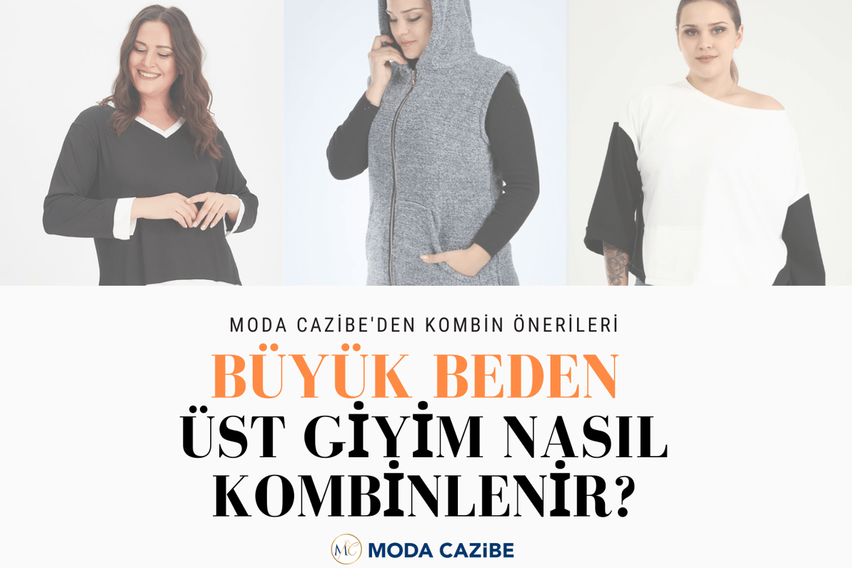 Büyük Beden Üst Giyim Nasıl Kombinlenir? En İyi Büyük Beden Kombinleri