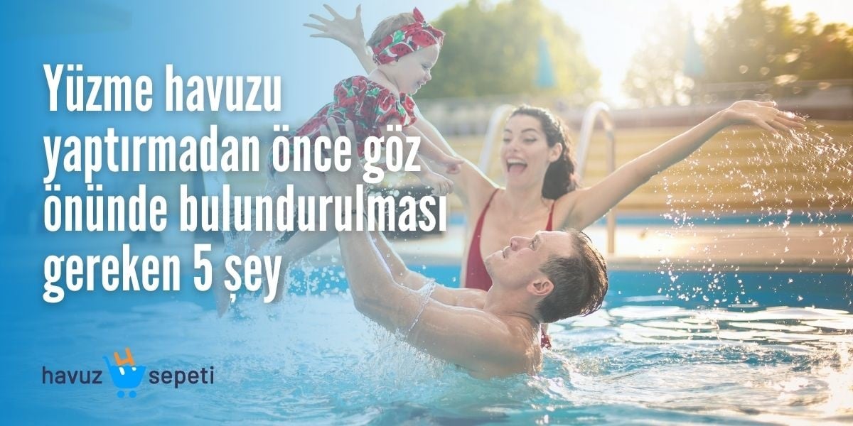Yüzme havuzu yaptırmadan önce göz önünde bulundurulması gereken 5 şey