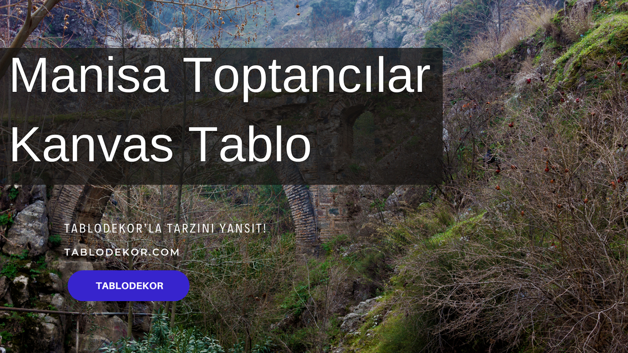 Manisa toptancılar, Manisa toptan ticaret, Manisa toptan tablo, Manisa kanvas tablo, toptan kanvas baskı, toptan kanvas tablo, yağlı boya tablo, tablodekor, tablodekor.com