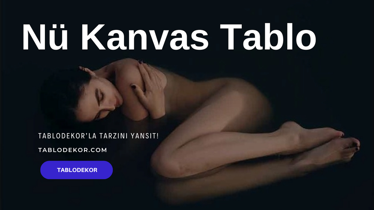 Nü Kanvas Tablo, Nü Tablo Fiyatları, Nü Kanvas Tablo Nerelerde Kullanılır?, Nü Kanvas Tablo Seçenekleri, kadın tablo, kanvas tablo, tablodekor, tablodekor.com