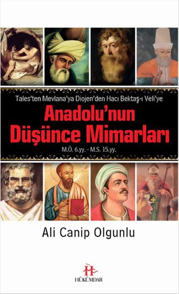 Anadolu’nun Düşünce Mimarları  Tales’ten Mevlana’ya Diojen’den Hacı Bektaş-ı Veli’ye