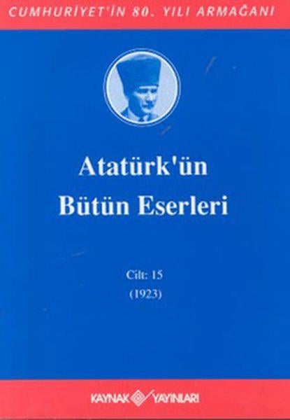 Atatürk'ün Bütün Eserleri Cilt: 15 (1923)