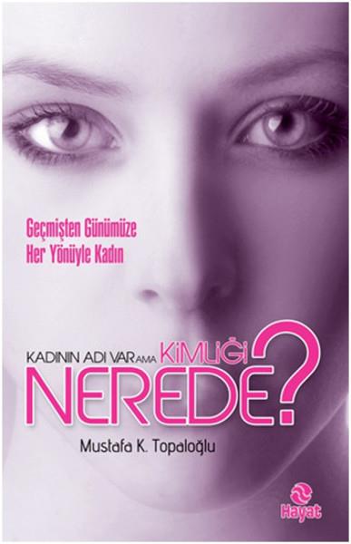 Kadının Adı Var Ama Kimliği Nerede?  Geçmişten Günümüze Her Yönüyle Kadın