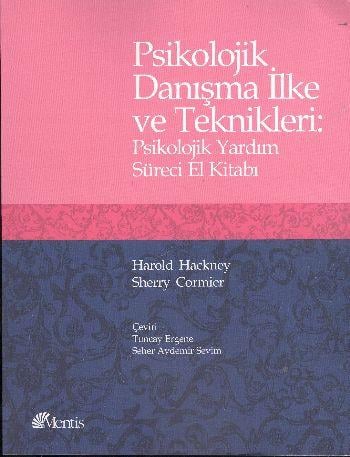 Psikolojik Danışma İlke ve Teknikleri : Psikolojik Yardım Süreci El Kitabı