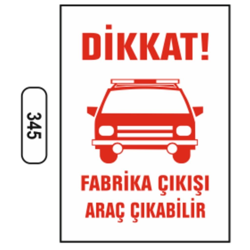 Dikkat Fabrika Çıkışı Araç Çıkabilir Uyarı Ikaz Levhası