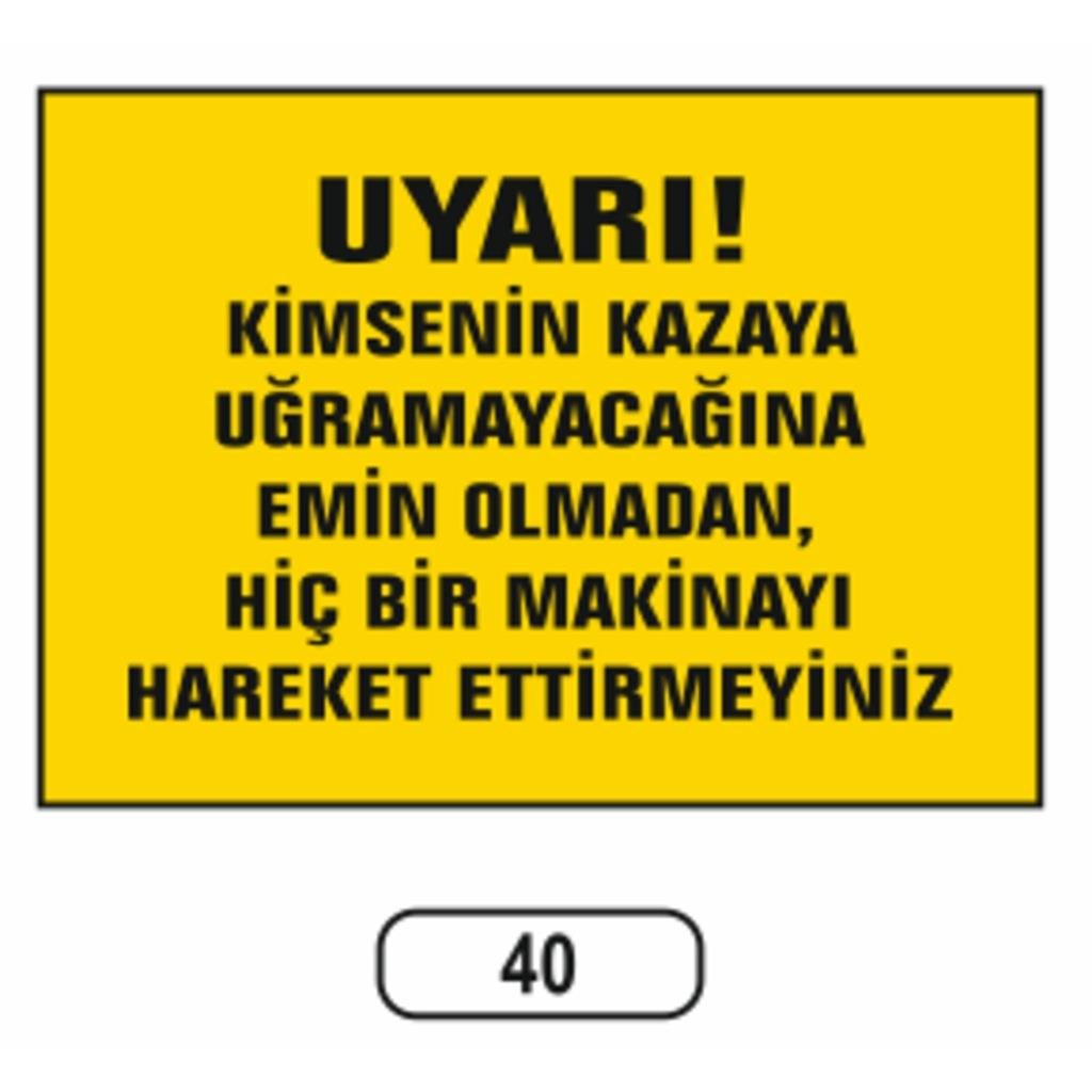 Makinayı Hareket Ettirmeyiniz Uyarı Ikaz Levhası