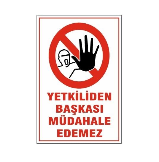 YETKİLİDEN BAŞKASI MÜDAHALE EDEMEZ UYARI LEVHASI