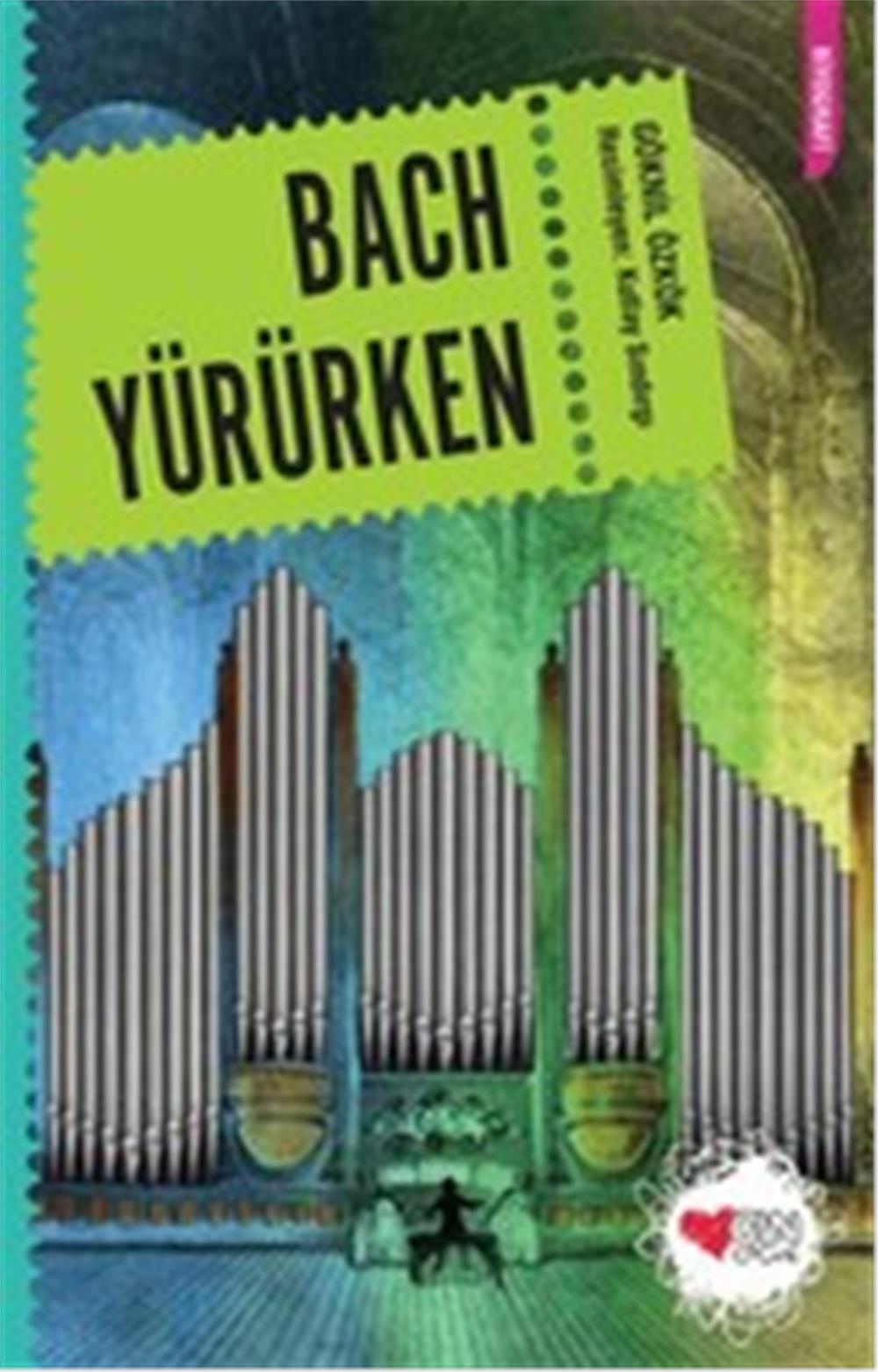 BACH YÜRÜRKEN - GÖKNİL GENÇ