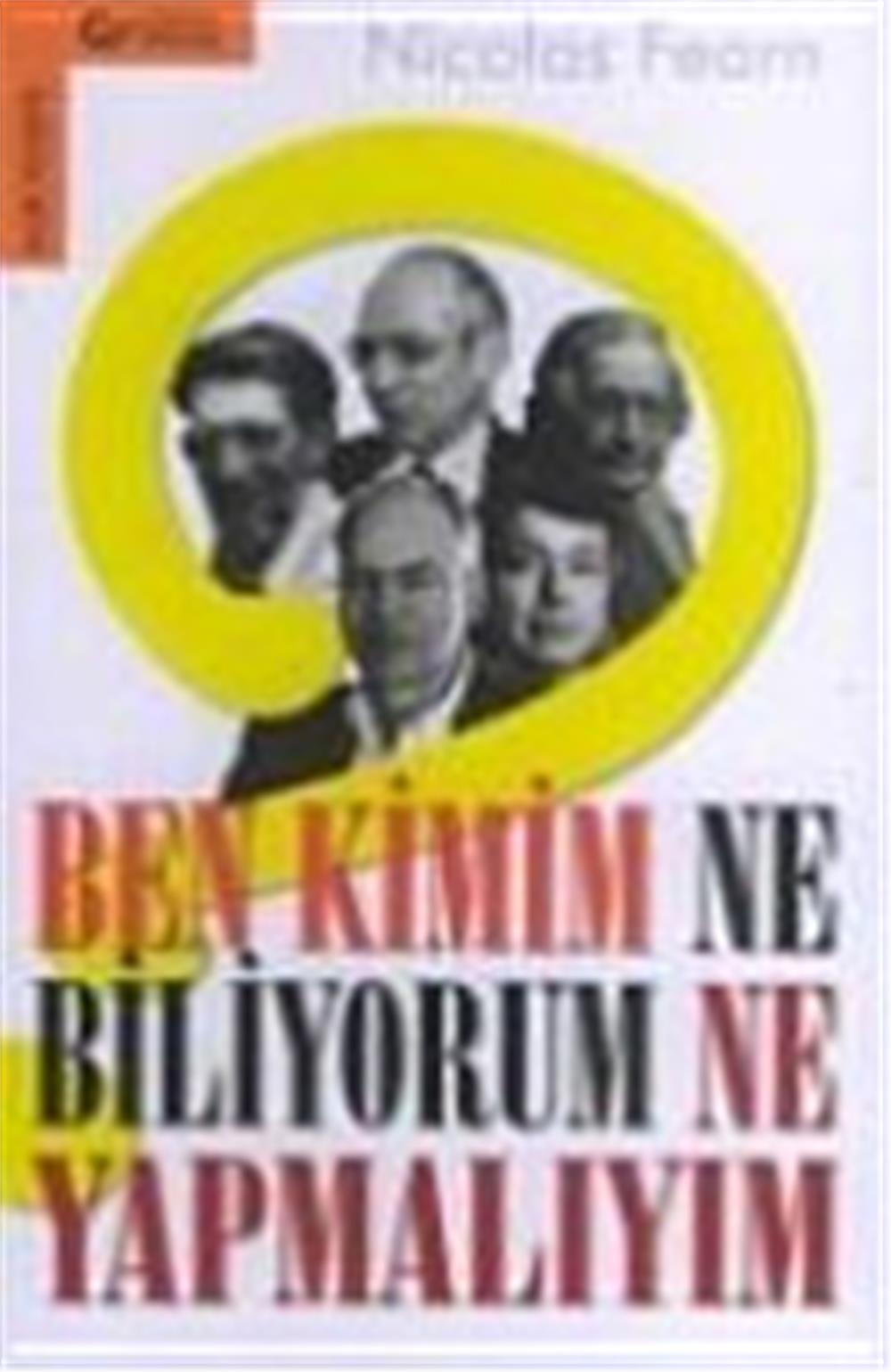 BEN KİMİM NE BİLİYORUM NE YAPMALIYIM NİCOLOS FEARN