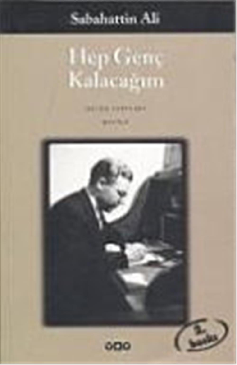 HEP GENÇ KALACAĞIM - SABAHHATTİN ALİ 