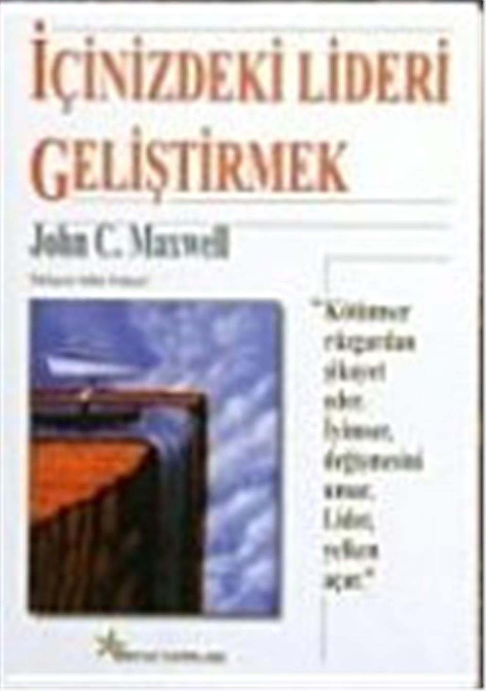 İÇİNİZDEKİ LİDERİ GELİŞTİRMEK - JOHN C. MAXVELL