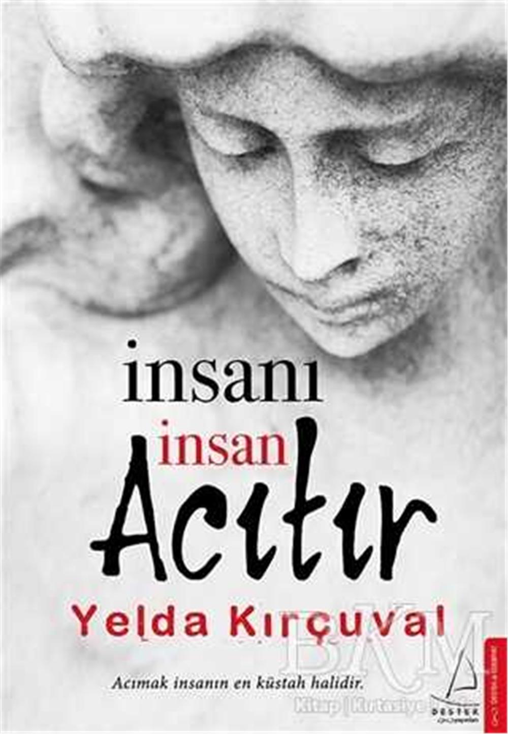 İNSANI İNSAN ACITIR - YELDA KIRÇUVAL