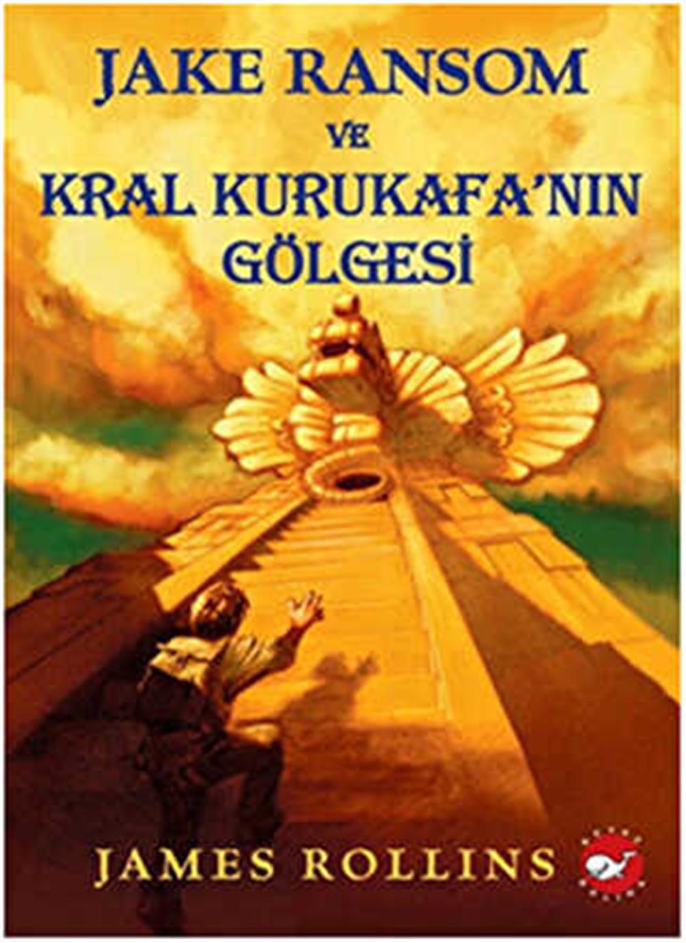 JAKE RANSOM VE KRAL KURUKAFA'NIN GÖLGESİ - JAMES ROLLINS