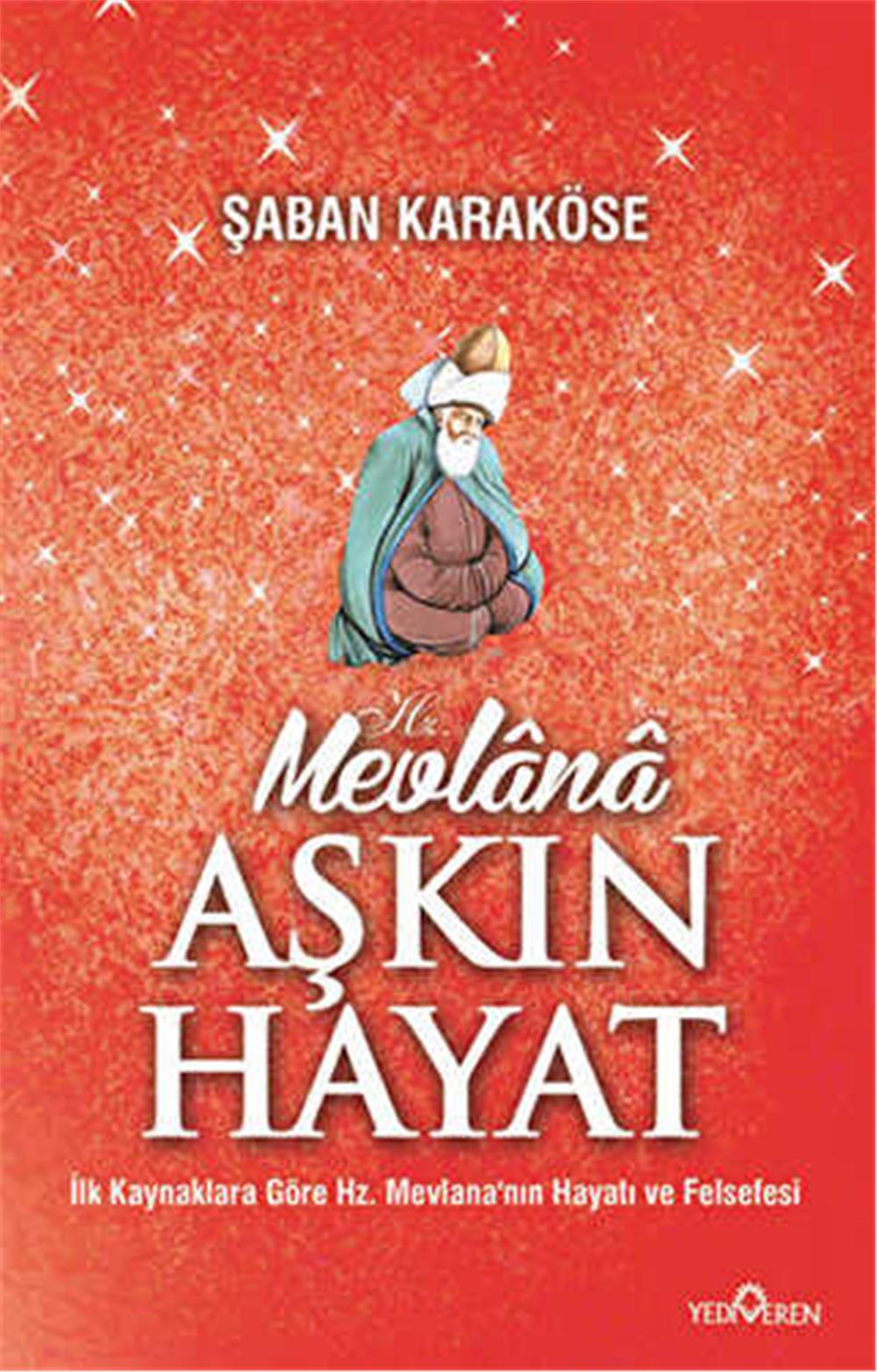 MEVLANA AŞKIN HAYAT - ŞABAN KARAKÖSE