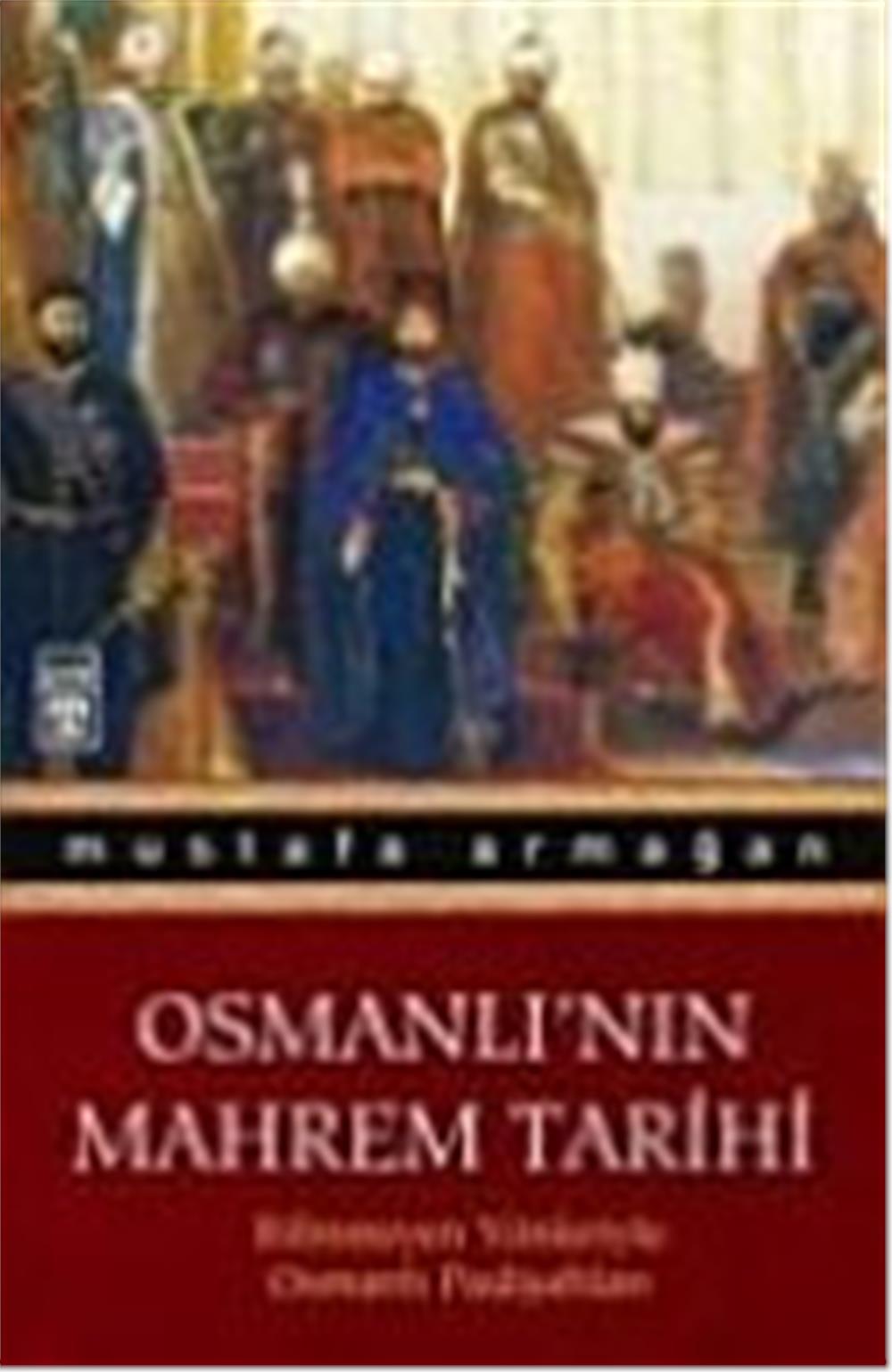 OSMANLININ MAHREM TARİHİ