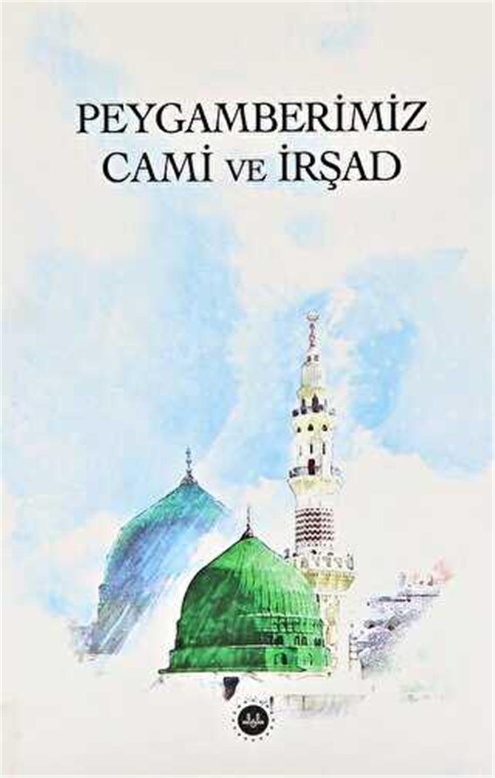PEYGAMBERİMİZ CAMİ VE İRŞAD