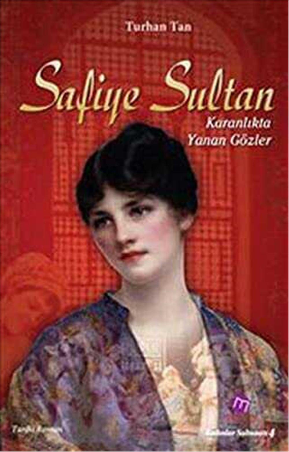 SAFİYE SULTAN KARANLIKTA YANAN GÖZLER - TURHAN TAN