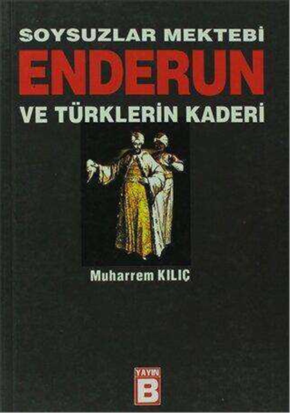 SOYSUZLAR MEKTEBİ ENDERUN VE TÜRKLERİN KADERİ - MUHARREM KILIÇ