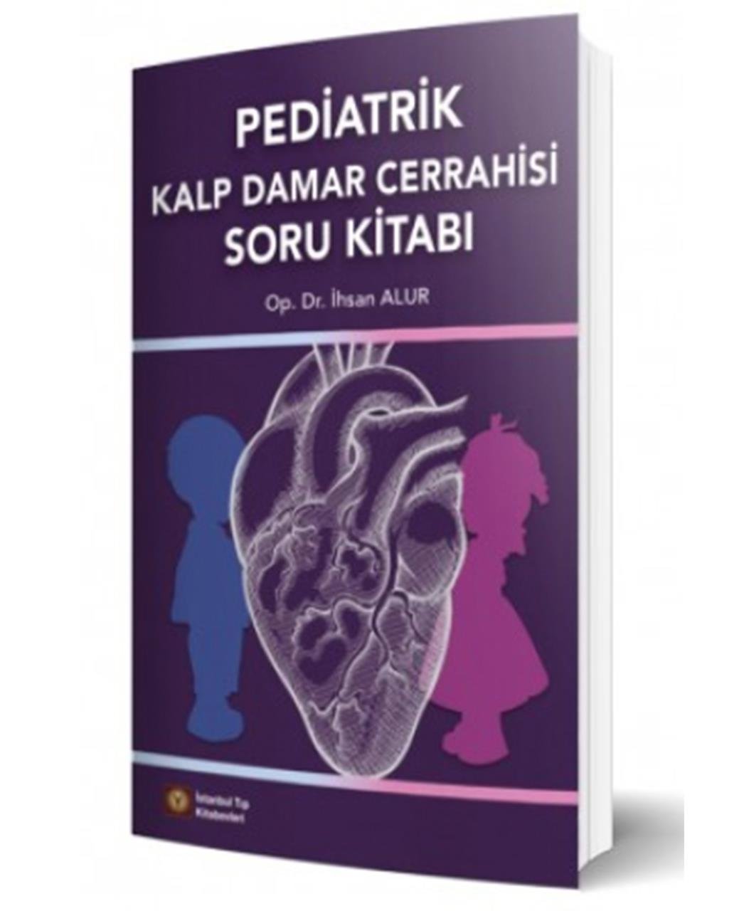 Pediatrik Kalp Damar Cerrahisi Soru Kitabı