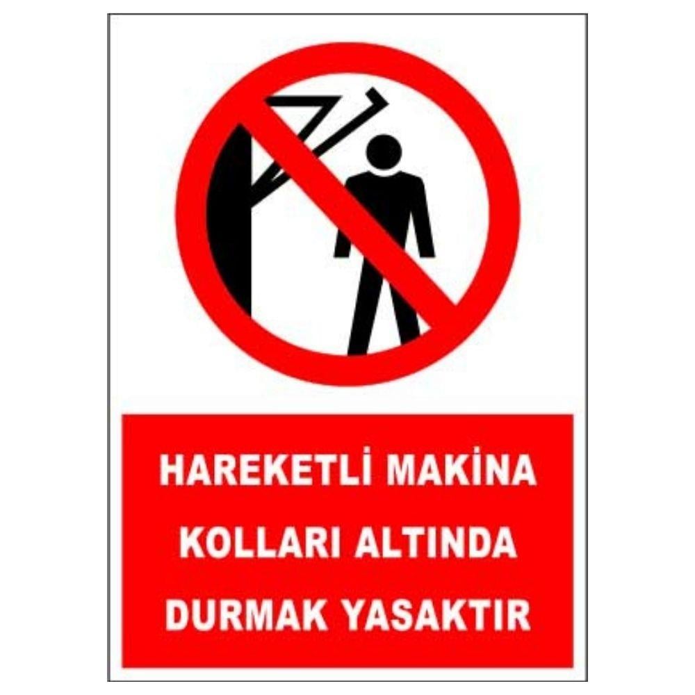 Hareketli Makine Kolları Altında Durmak Yasaktır