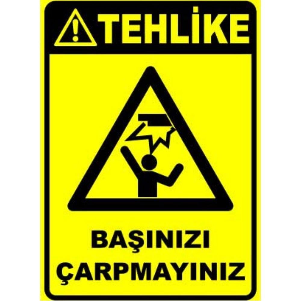 Tehlike Uyarı Levhası Başınızı Çarpmayınız 