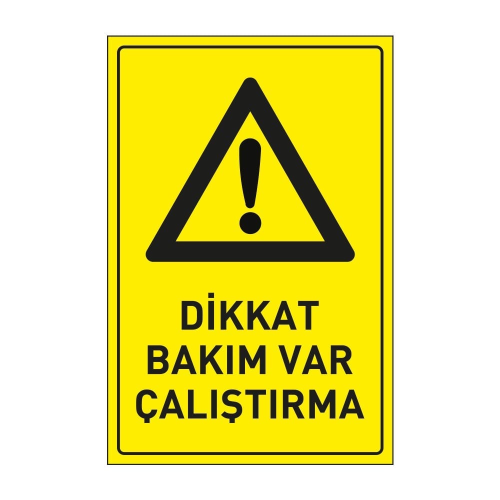 Dikkat Bakım Var Çalıştırma LevhasıDikkat ve Tehlike Levhaları