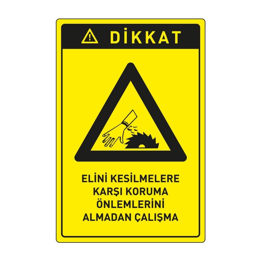 Dikkat Elini Kesilmelere Karşı Koruma Önlemlerini Almadan Çalışma LevhasıDikkat ve Tehlike Levhaları
