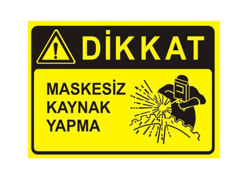 Dikkat Maskesiz Kaynak Yapma Levhası
