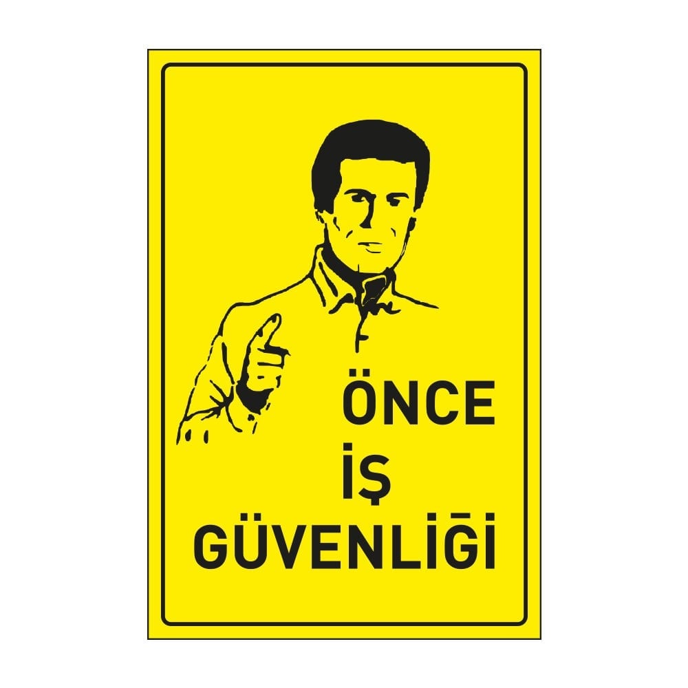 Önce İş Güvenliği LevhasıDikkat ve Tehlike Levhaları
