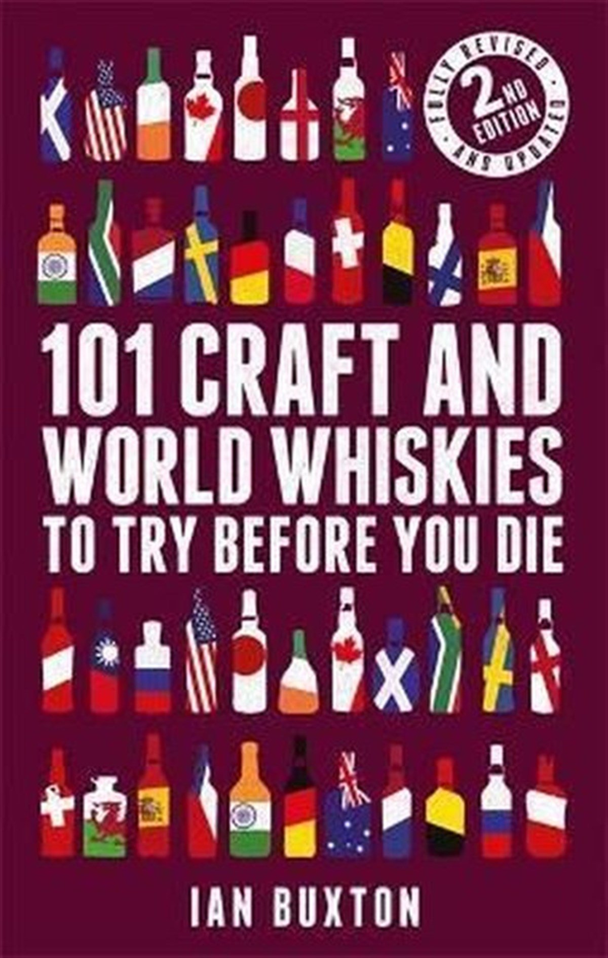 İan BuxtonBeverage101 Craft and World Whiskies to Try Before You Die (2nd edition of 101 World Whiskies to Try Before